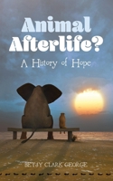 Animal Afterlife?: A History of Hope 1666740098 Book Cover