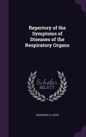 Repertory of the Symptoms of Diseases of the Respiratory Organs (Classic Reprint) 1163080128 Book Cover