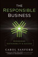 The Responsible Business: Reimagining Sustainability and Success 0470648686 Book Cover