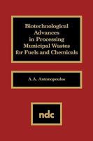 Biotechnological Advances in Processing Municipal Wastes for Fuels and Chemicals 0815511221 Book Cover