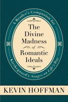 The Divine Madness of Romantic Ideals: A Reader's Companion for Kierkegaard's Stages on Life's Way 0881464996 Book Cover