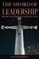 The SWORD of Leadership: Become the Leader You are Meant to Be 1793430934 Book Cover