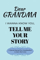 Dear Grandma Guided Journal For Memory Keepsake, I Wanna Know You, Tell Me Your Life Story: A Special Journal For Grandmothers To Share Their Story B0DSDM6W73 Book Cover