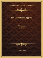 The Christians Appeal: A Sermon 1162179589 Book Cover