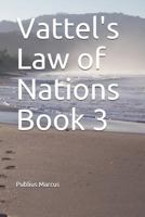 Vattel's Law of Nations Book 3 1728646820 Book Cover