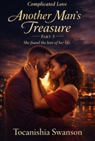 Complicated Love: Another Man's Treasure 3 B0GXZCFZKR Book Cover