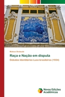 Raça e Nação em disputa: Debates Identitários Luso-brasileiros (1934) 6202045876 Book Cover