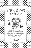 Friends Are Forever: A Gift of Inspirational Thoughts to Thank You for Being My Friend 1680881825 Book Cover