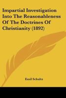 Impartial Investigation Into the Reasonableness of the Doctrines of Christianity 1165426897 Book Cover