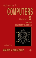 Advances in Computers, Volume 50: Cumulative Subject and Author Indexes for Volumes1-49, Part I B0041U81O2 Book Cover