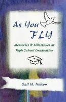 As You FLY: Memories and Milestones at High School Graduation 1484971434 Book Cover