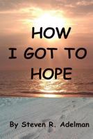 How I Got to Hope 1481086081 Book Cover