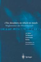 The Shoulders on Which We Stand -Wegbereiter Der Wissenschaft: 125 Jahre Technische Universitat Berlin 3642623530 Book Cover