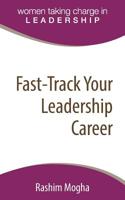 Fast-Track Your Leadership Career: A definitive template for advancing your career! 099760185X Book Cover