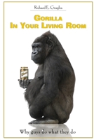GORILLA IN YOUR LIVING ROOM 0557122872 Book Cover