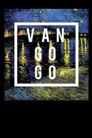 Van Go Go: Blank Lined Journal for Vincent van Gogh fans 1724507214 Book Cover