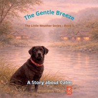 The Gentle Breeze: A Story about Calm (The Little Weather Series) B0GKLP3R26 Book Cover