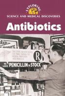 Antibiotics (Exploring Science and Medical Discoveries Series) 0737719621 Book Cover