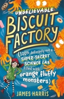 The Unbelievable Biscuit Factory 1444955594 Book Cover