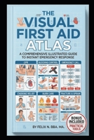 The Visual First Aid Atlas: Your Illustrated, Step-by-Step Guide for Trauma, Disaster Response & Psychological First Aid (Latest Protocols) B0GNZP18TR Book Cover