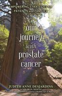 Our Journey with Prostate Cancer: Empowering Strategies for Patients and Families 0990499405 Book Cover