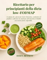 Ricettario per principianti sulla dieta a basso contenuto di FODMAP: Il tuo piano di 7 giorni per lenire l'intestino, combattere il gonfiore e ... ricette facili e digeribili (Italian Edition) B0FDQ1GHJT Book Cover