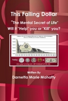 This Falling Dollar The Mental Secret of Life 0557257697 Book Cover