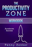 The Productivity Zone: Workbook 098630753X Book Cover