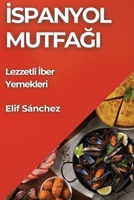 Ispanyol Mutfagi: Lezzetli Iber Yemekleri (Turkish Edition) 1835797857 Book Cover