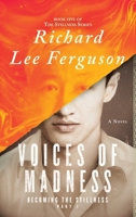 Becoming the Stillness Part 1, Voices of Madness: A Visionary, Metaphysical, Sci-fi and Magical Realism Novel (The Stillness Series) 1966776071 Book Cover