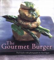Gourmet Burger, The 1586854623 Book Cover