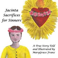 Jacinta Sacrifices for Sinners: A True Story 0998246123 Book Cover