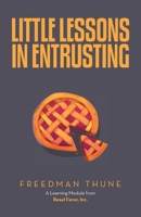 Little Lessons In Entrusting: A Learning Module from Reael Favor, Inc. B0GX2JR4WB Book Cover