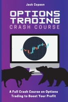 Options Trading Crash Course: A Full Crash Course on Options Trading to Boost Your Profit 1801905630 Book Cover