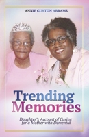 Trending Memories: Daughter's Account of Caring for a Mother with Dementia B0CKYDL8RQ Book Cover