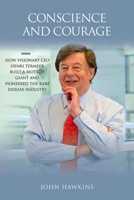Conscience and Courage: How Visionary CEO Henri Termeer Built a Biotech Giant and Pioneered the Rare Disease Industry 1621823709 Book Cover