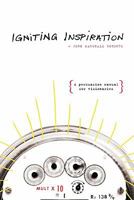 Igniting Inspiration: A Persuasion Manual for Visionaries 1419654837 Book Cover