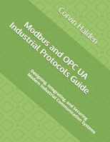 Modbus and OPC UA Industrial Protocols Guide: Designing, Integrating, and Securing Modern Industrial Communication Systems B0GXV9BTVD Book Cover