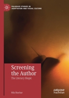 Screening the Author : The Literary Biopic 3030188493 Book Cover