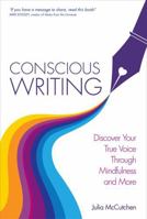 Conscious Writing: How to Write from Your Heart with the Voice of Your Soul 1781805423 Book Cover