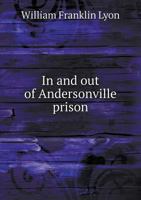 In and Out of Andersonville Prison 5518738498 Book Cover