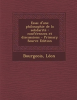 Essai d'une philosophie de la solidarité: conférences et discussions 1178571408 Book Cover