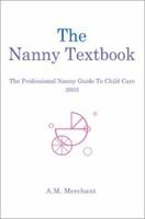 The Nanny Textbook: The Professional Nanny Guide to Child Care 2003 0595261388 Book Cover