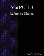 StarPU 1.3 Reference Manual 9888407147 Book Cover
