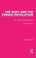 The Body and the French Revolution: Sex, Class, and Political Culture 0300044364 Book Cover