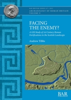 Facing the Enemy?: A GIS Study of 1st Century Roman Fortifications in the Scottish Landscape 1407360159 Book Cover