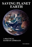 Saving Planet Earth - A Practical Hands on Approach 1435702190 Book Cover