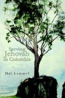Serving Jehovah in Colombia 1599267152 Book Cover