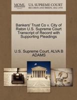 Bankers' Trust Co v. City of Raton U.S. Supreme Court Transcript of Record with Supporting Pleadings 1270141511 Book Cover