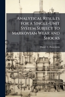 Analytical Results for a Single-Unit System Subject to Markovian Wear and Shocks 124958812X Book Cover
